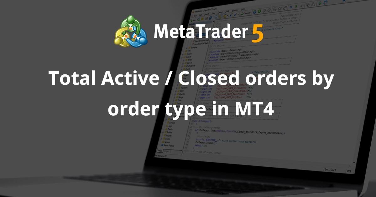 MT4 中按订单类型划分的活跃/已平仓订单总数 - MetaTrader 4 脚本