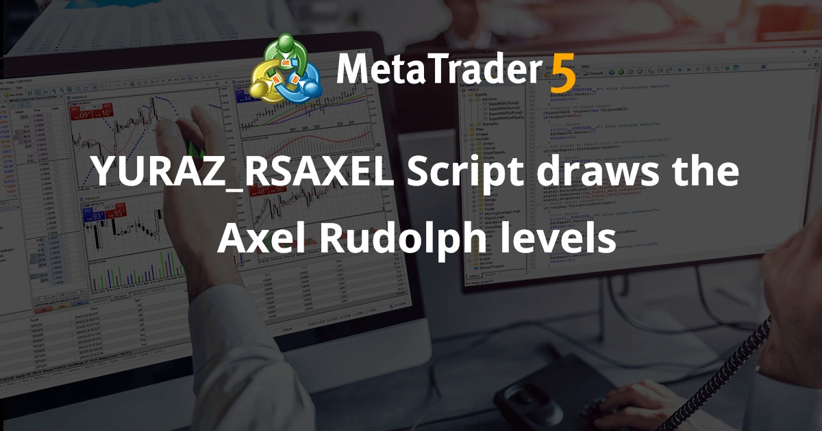 YURAZ_RSAXEL 脚本绘制 Axel Rudolph 级别 - MetaTrader 5 脚本