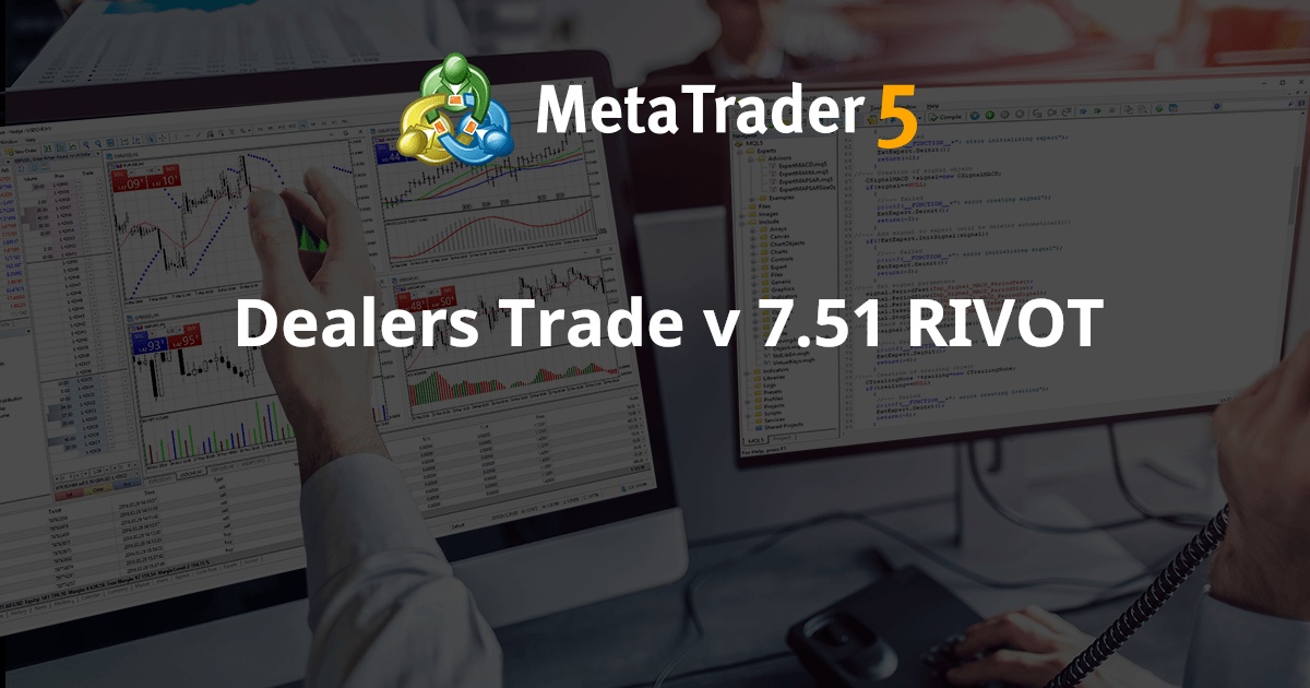 Dealers Trade v 7.51 RIVOT - MetaTrader 4 专家