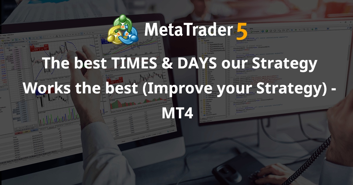 最佳时间和日期我们的策略效果最佳（改进您的策略） - MT4 - MetaTrader 4 脚本