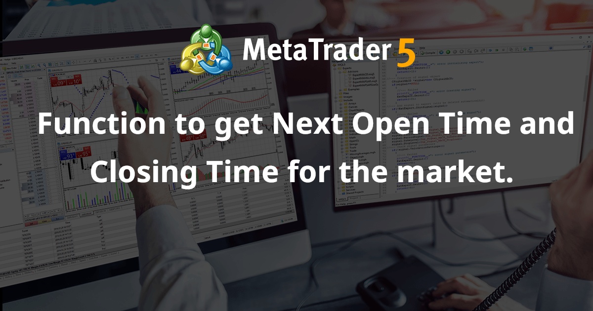获取市场下一个开盘时间和收盘时间的函数。 - MetaTrader 5 库