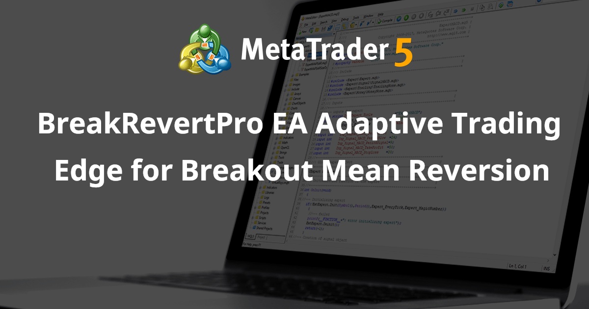 BreakRevertPro EA 自适应交易边缘突破均值回归 - MetaTrader 5 专家