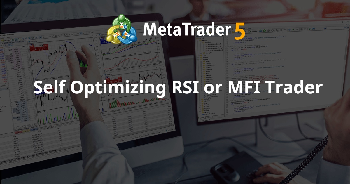 自我优化 RSI 或 MFI 交易者 - MetaTrader 4 专家