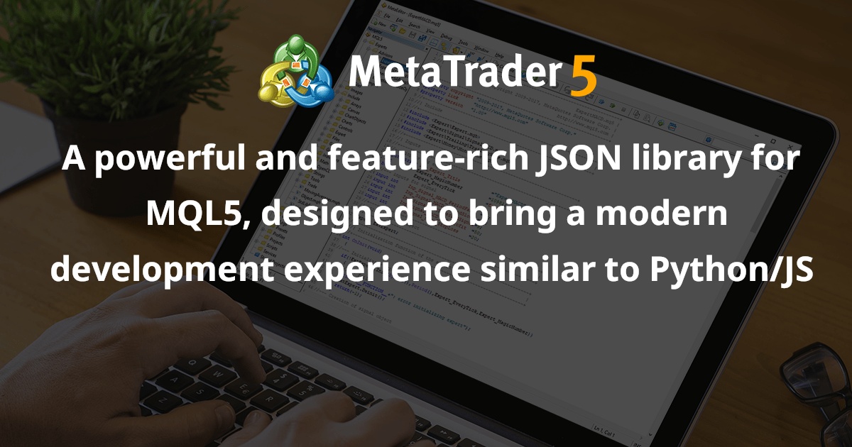 一个强大且功能丰富的 MQL5 JSON 库，旨在带来类似于 Python/JS 的现代开发体验 - MetaTrader 5 库