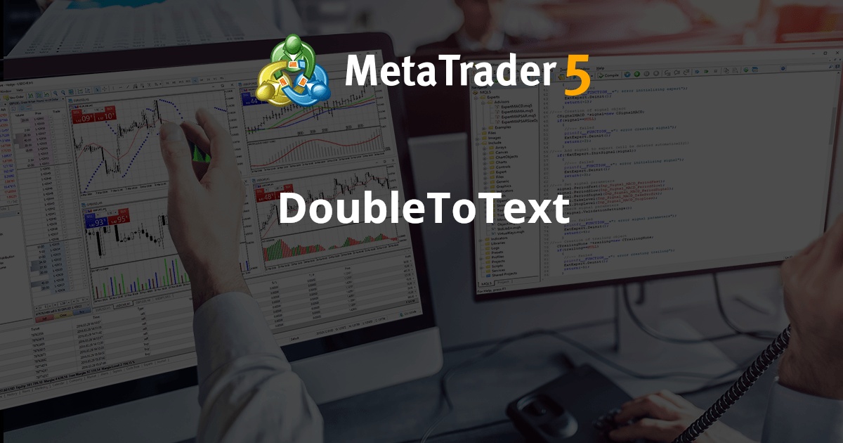 DoubleToText - MetaTrader 5 库