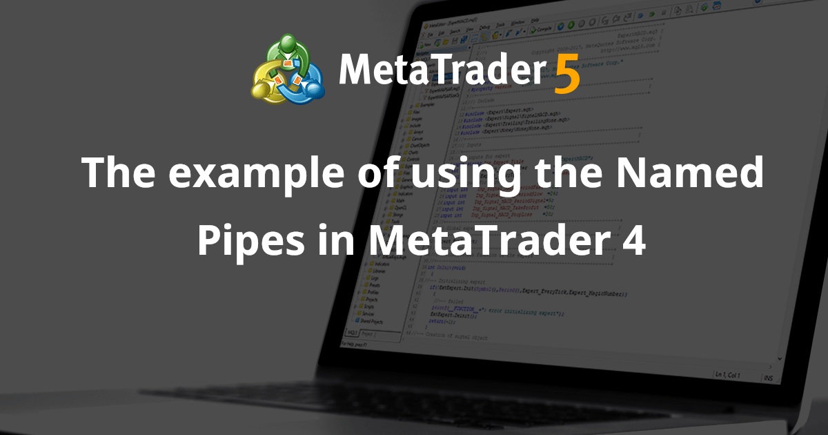 在 MetaTrader 4 中使用命名管道的示例 - MetaTrader 4 脚本