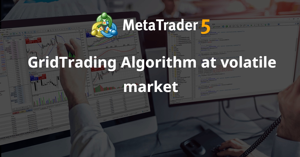 波动市场中的网格交易算法 - MetaTrader 4 专家