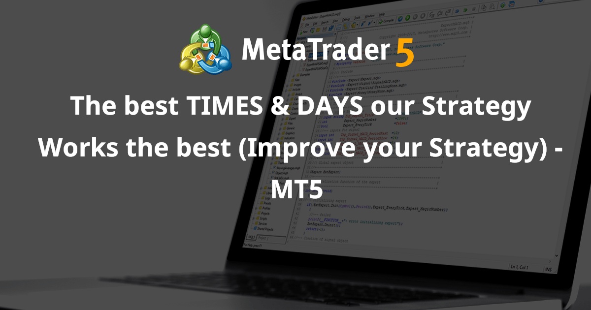最佳时间和日期我们的策略效果最好（改进您的策略） - MT5 - MetaTrader 5 脚本