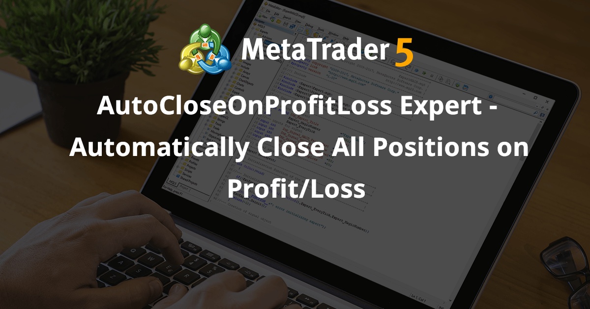 AutoCloseOnProfitLoss Expert - 根据盈亏自动平仓所有头寸 - MetaTrader 5 的专家