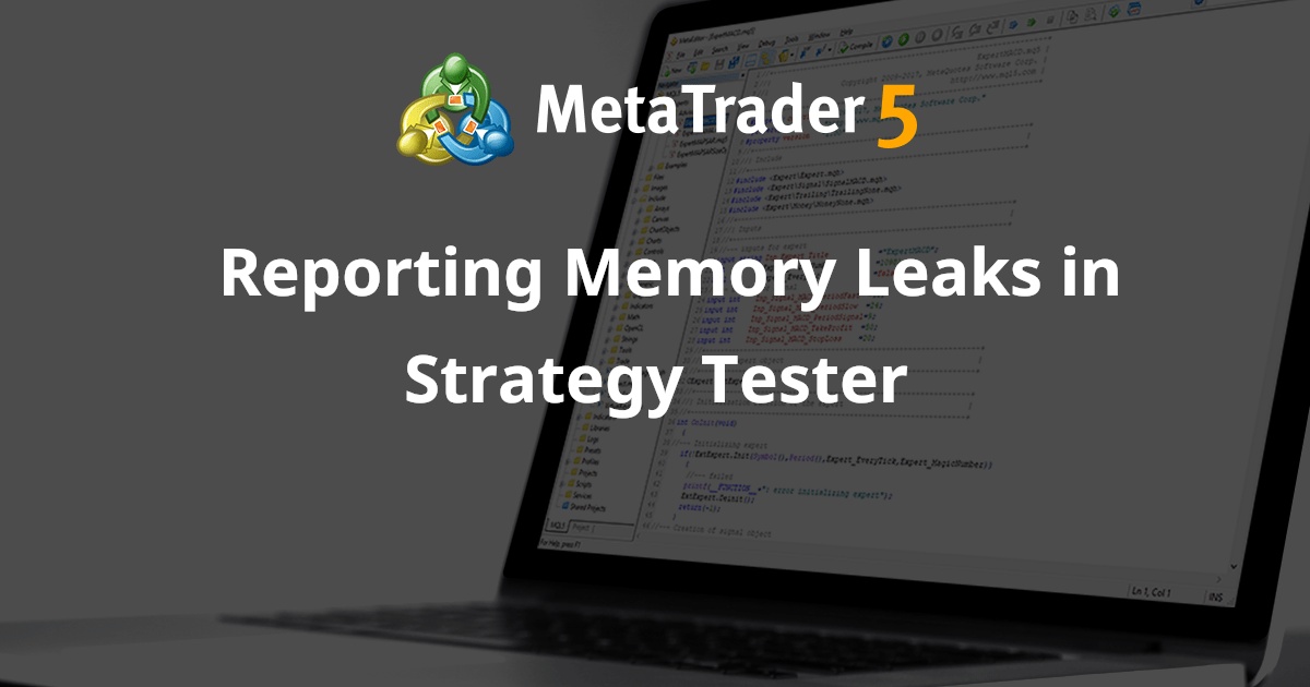 报告策略测试器中的内存泄漏 - MetaTrader 5 库
