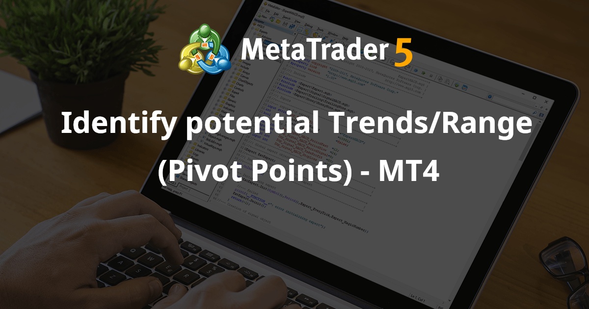 识别潜在趋势/范围（枢轴点） - MT4 - MetaTrader 4 脚本