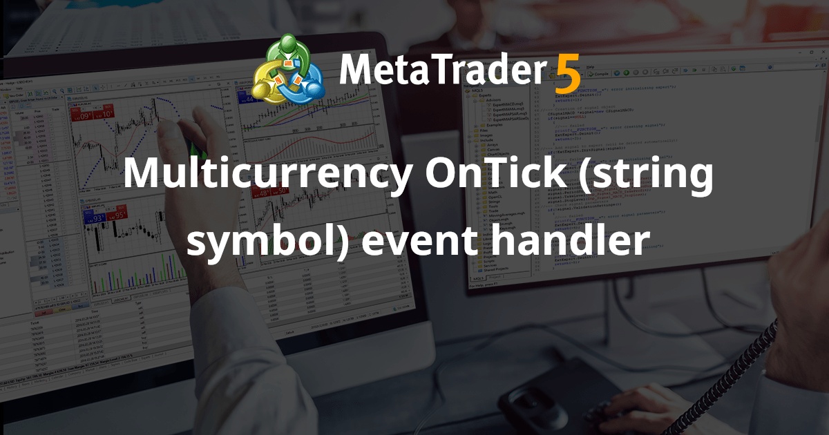 多货币 OnTick（字符串符号）事件处理程序 - MetaTrader 5 专家