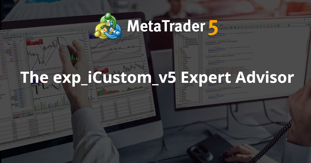 exp_iCustom_v5 Expert Advisor - MetaTrader 4 的 Expert Advisor