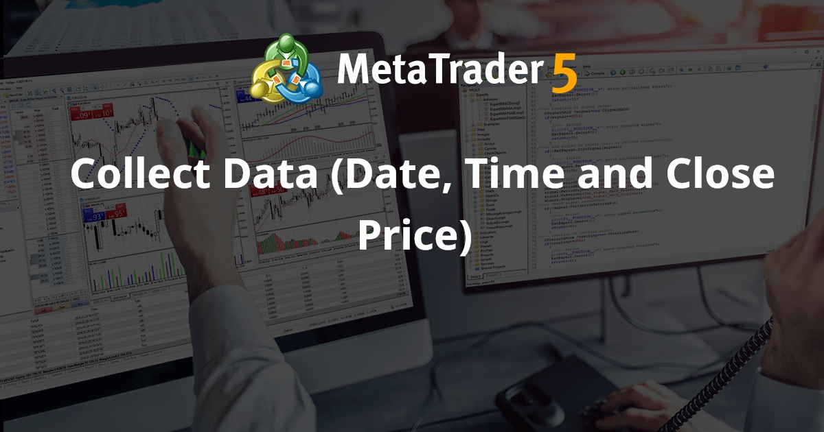 收集数据（日期、时间和收盘价）- MetaTrader 5 脚本
