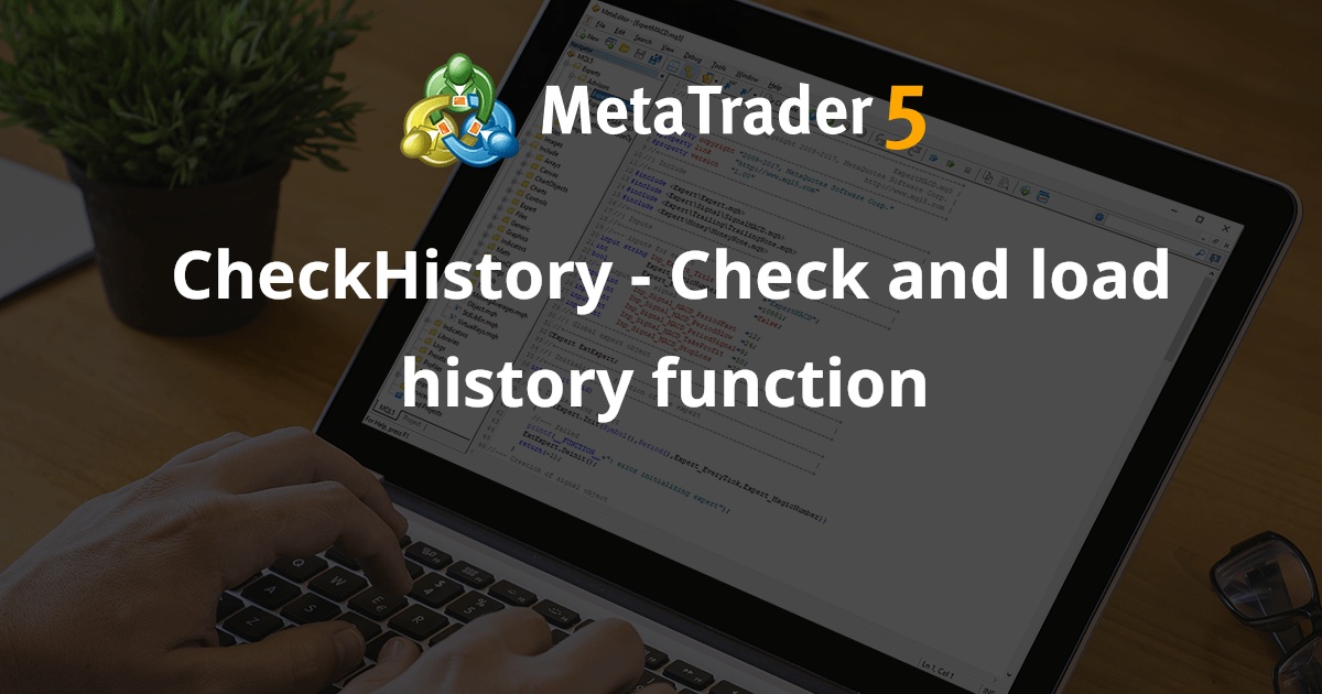 CheckHistory - 检查和加载历史功能 - MetaTrader 5 库