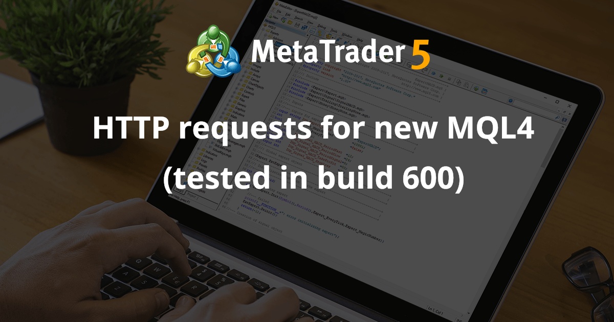 新 MQL4 的 HTTP 请求（在版本 600 中测试） - MetaTrader 4 库