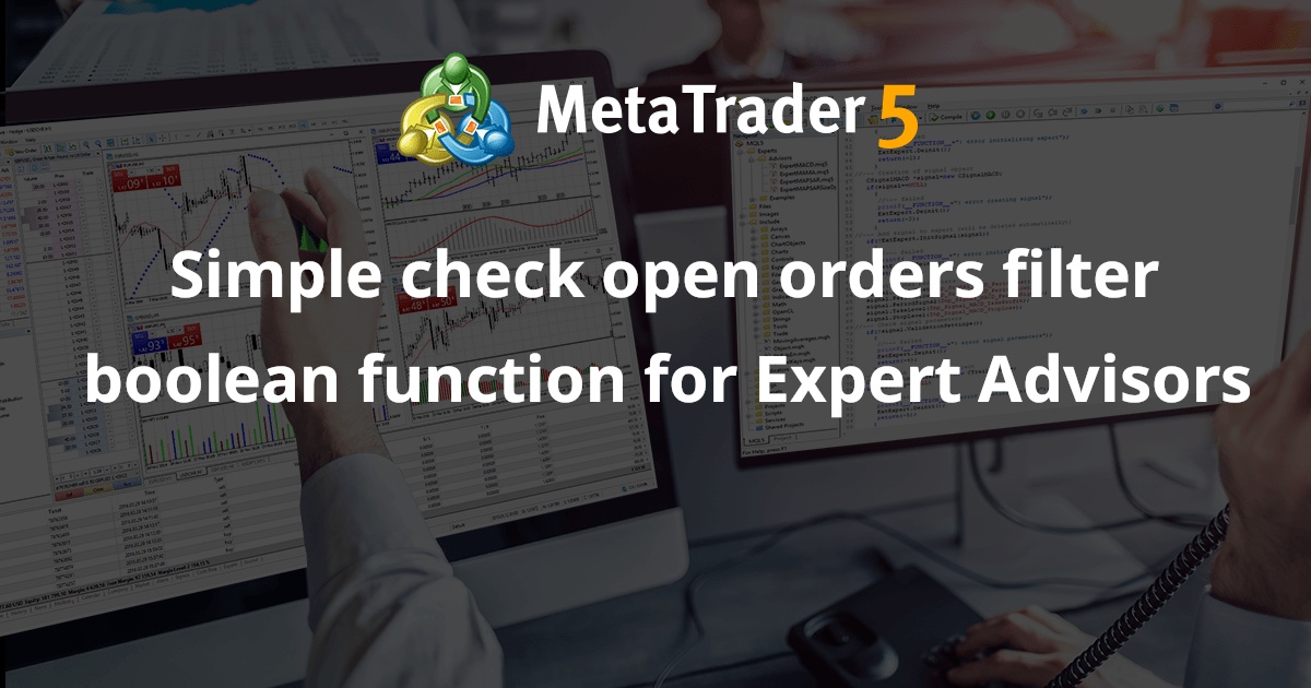 EA 交易的简单检查未结订单过滤器布尔函数 - MetaTrader 4 的 Expert