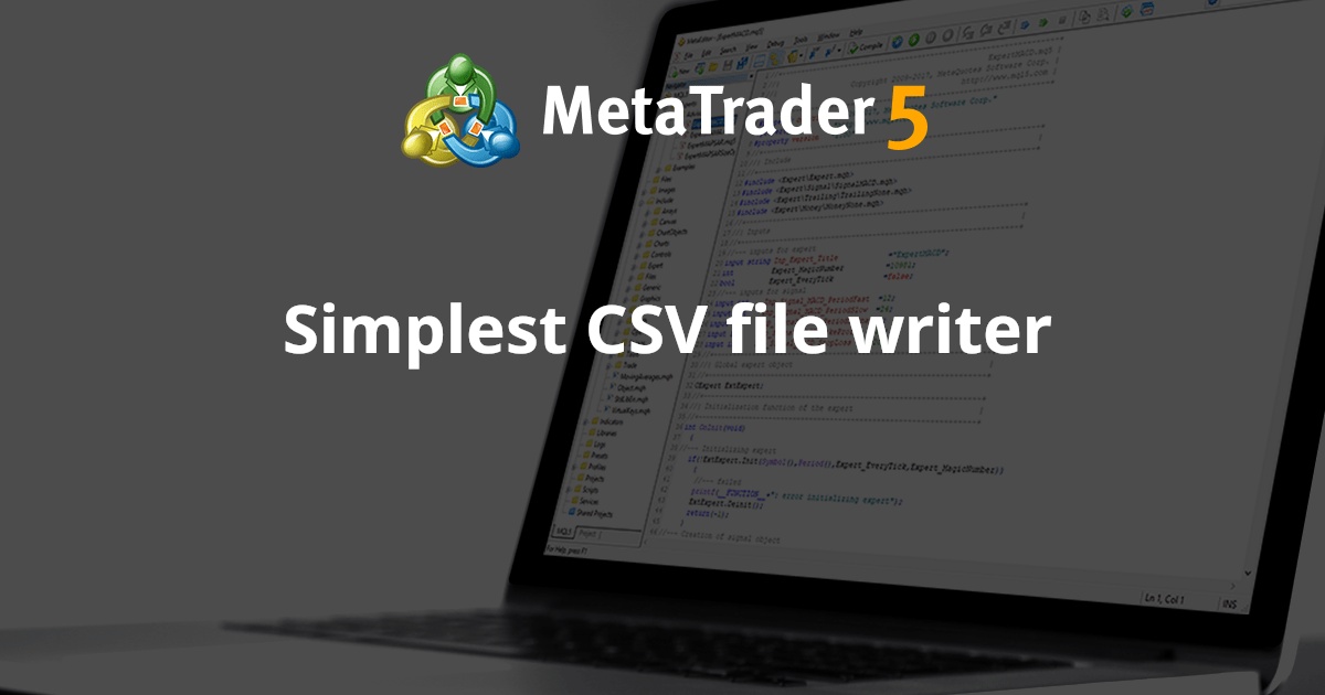 最简单的 CSV 文件编写器 - MetaTrader 5 脚本